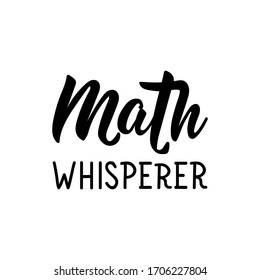 Math whisperer. Lettering. Can be used for prints bags, t-shirts, posters, cards. Calligraphy vector. Ink illustration