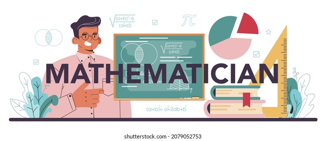 Mathematician typographic header. Mathematician use formulas and diagrams to research and formulate new calculation. Math analysis and conjecture computing. Vector flat illustration
