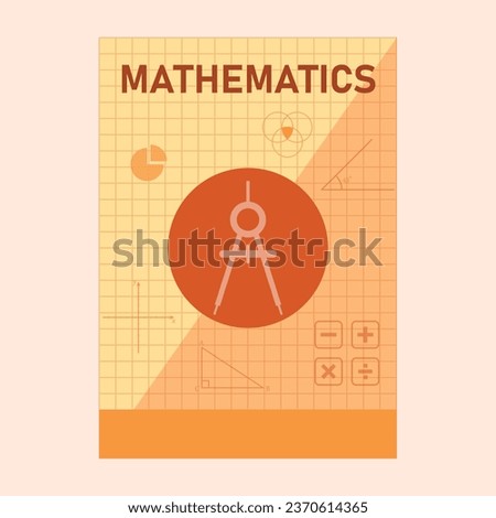 Mathematics cover page design. Back to school. Template for banners, flyer, books and magazine cover. Mathematics resources for teachers and students.