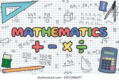 Mathematics Logo - Layout with Colorful Mathematics Logo and School Objects on Squared Paper Sheet with Mathematical Accounts and Symbols Background. Rectangle Shape.