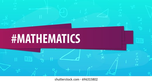 Mathematics subject. Back to School background. Education banner