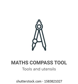 Maths compass tool outline vector icon. Thin line black maths compass tool icon, flat vector simple element illustration from editable tools and utensils concept isolated on white background