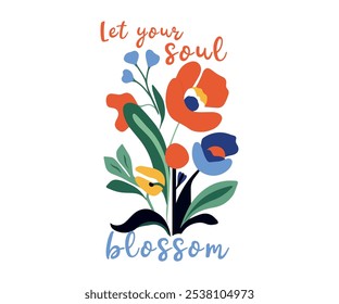 Matisse style, whimsical floral illustration. Featuring vibrant wildflowers and motivational quotes, perfect for greeting cards, home decor, or inspirational prints. Vector design.