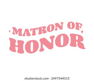 Matron of honor Love quote retro groovy typography