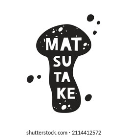 Matsutake mushroom grunge sticker. Black texture silhouette with lettering inside. Imitation of stamp, print with scuffs. Hand drawn isolated illustration on white background
