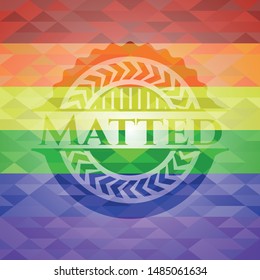 Matted on mosaic background with the colors of the LGBT flag