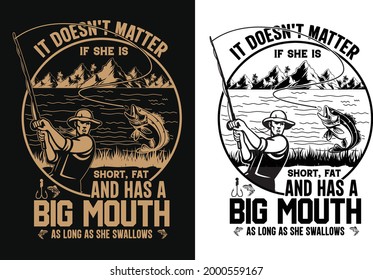 It Doesn’t Matter If She is Short, Fat and Has A Big Mouth, Unisex Classic T-Shirt, T-shirt Design
