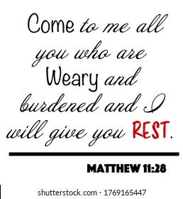 Matthew 11:28 - Come to me all who are weary and burdened and I will give you rest word design vector on white background for Christian encouragement from the New Testament Bible scriptures.