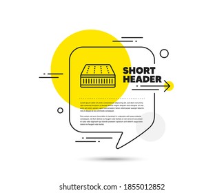 Mattress line icon. Speech bubble vector concept. Orthopedic pad sign. Breathable sleep bed symbol. Mattress line icon. Abstract bubble balloon badge. Vector