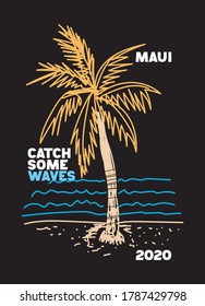 maui catch some waves,t-shirt design fashion vector illustration