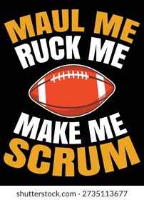 Maul Me Ruck Me Make Me Scrum American Football