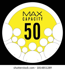 Max Capacity 50 , Person Allowed 50 Only , Social Distance Sign Vector Illustration, Maximum Capacity 50 People Entrance Sticker / Board