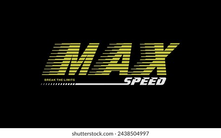  Max speed, break limit, abstract typography modern design slogan. Vector illustration graphics for print t shirt, apparels, background, poster, banner, postcard and or social media content.