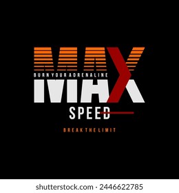 Max speed, break limit, abstract typography modern design slogan. Vector illustration graphics for print t shirt, apparel, background, poster, banner, postcard and or social media content.