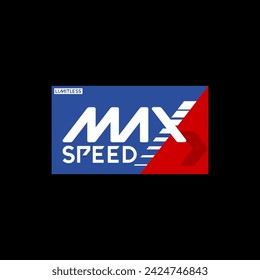 max speed vector t-shirt and apparel design, typography, print, poster. Global swatches.
