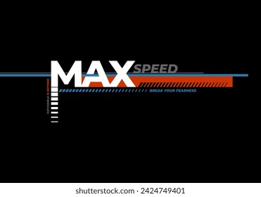 max speed vector t-shirt and apparel design, typography, print, poster. Global swatches.
