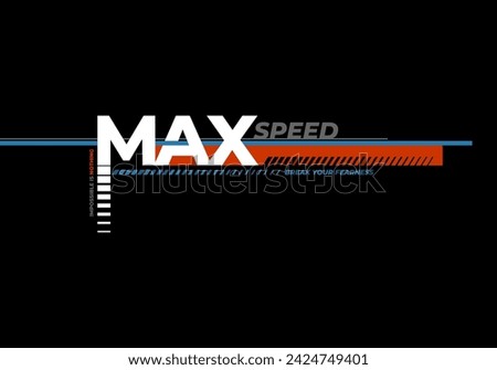 max speed vector t-shirt and apparel design, typography, print, poster. Global swatches.
