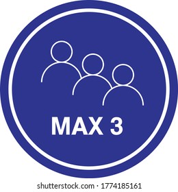 MAXIMUM 3 PEOPLE SIGN VECTOR, CONTENT- MAX 3 PEOPLE ALLOWED, KEEP SOCIAL DISTANCING