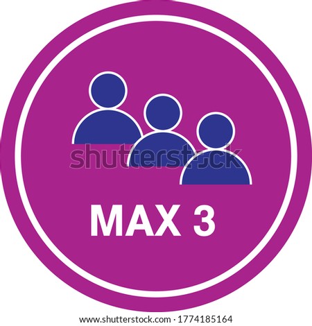 MAXIMUM 3 PEOPLE SIGN VECTOR, CONTENT- MAX 3 PEOPLE ALLOWED, KEEP SOCIAL DISTANCING