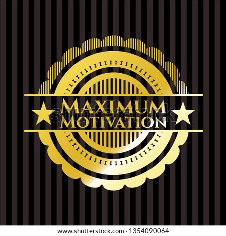 Maximum Motivation gold badge