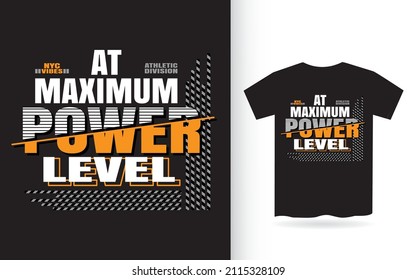 At Maximum Power Level Modern Typography Slogan T Shirt Design