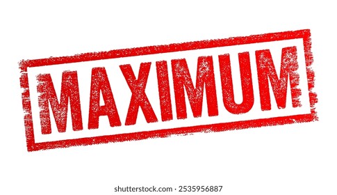 Maximum - refers to the highest, greatest, or largest possible amount, degree, or level that something can reach, text concept stamp