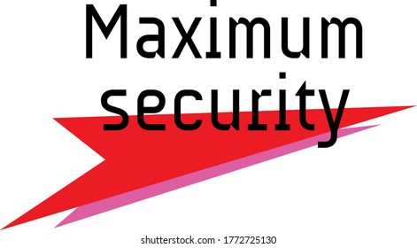 MAXIMUM SECURITY label on white background