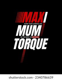 Maximum torque, abstract typography modern design slogan. Vector illustration graphics for print t shirt, apparel, background, poster, banner, postcard and or social media content.