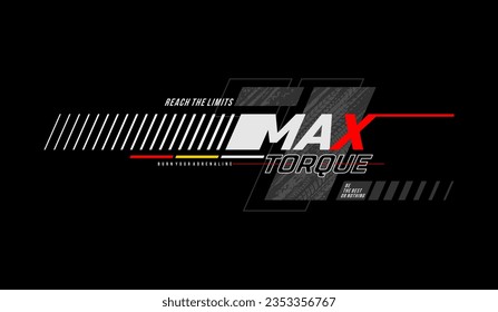 Maximum torque, abstract typography modern design slogan. Vector illustration graphics for print t shirt, apparel, background, poster, banner, postcard and or social media content.