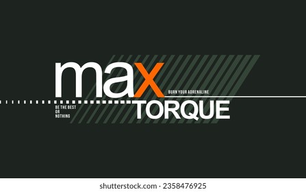 Maximum torque, abstract typography modern design slogan. Vector illustration graphics for print t shirt, apparels, background, poster, banner, postcard and or social media content.