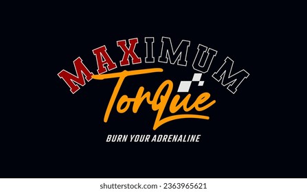 Maximum torque, abstract typography modern design slogan. Vector illustration graphics for print t shirt, apparels, background, poster, banner, postcard and or social media content.