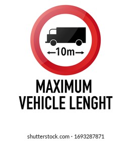 Maximum vehicle lenght Information and Warning Road traffic street sign, vector illustration isolated on white background for learning, education, driving courses, sticker, icon.