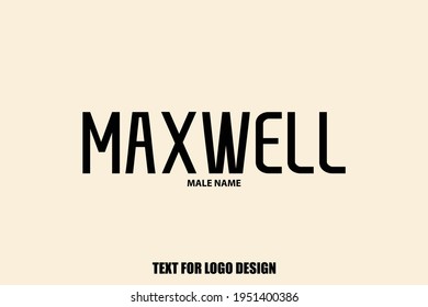 Maxwell male Name Typography Text Sign For Logo Designs and Shop Names