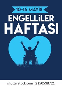 May 10-16 disabled week.  Turkish Translate: 10-16 mayıs engelliler haftasi.