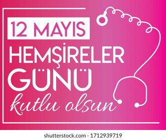 May 12 Happy Nurses Day. Turkish Translate: 12 Mayis Hemşireler günü kutlu olsun.