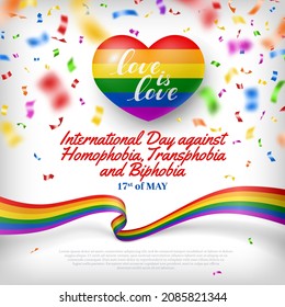 May 17 International Day against Homophobia, Transphobia and Biphobia. Holiday festive banner with heart shaped LGBT flag in rainbow colors and Love is love slogan vector illustration