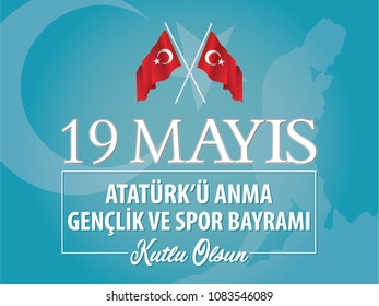 May 19th, Turkish Commemoration of Ataturk, Youth and Sports Day (Turkish translate : 19 May?s Atatürk'ü Anma Gençlik ve Spor Bayram?)