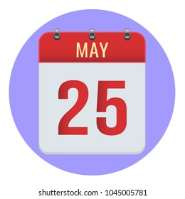 May 25. Vector flat daily calendar icon. Date and time, day, month 2018. Holiday. Season.