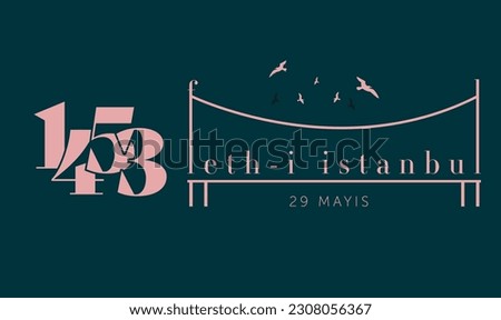 May 29, 1453 - Happy Conquest of Istanbul. Turkish translation: 29 mayıs 1453, İstanbulun fethi kutlu olsun.