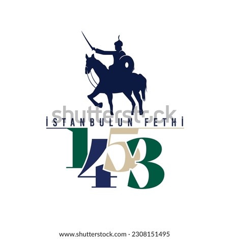 May 29, 1453 - Happy Conquest of Istanbul. Turkish translation: 29 mayıs 1453, İstanbulun fethi kutlu olsun. Vector, illustrations.