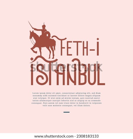 May 29, 1453 - Happy Conquest of Istanbul. Turkish translation: 29 mayıs 1453, İstanbulun fethi kutlu olsun. Vector, illustrations.