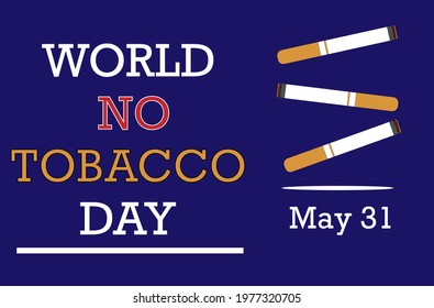 May 31st Is No Tobacco Day In The World For Education And Awareness For Smoking And Use Of Tobacco Drugs Blue Background. 