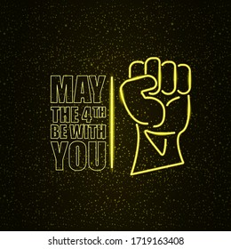 May the 4th be with you greeting vector illustration with neon glowing strong fist and text on black space background with glowing stars.  May the fourth be with you lettering. Star wars day poster