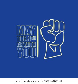 May the 4th be with you greeting vector illustration with neon glowing strong fist and text on blue space background. May the fourth be with you lettering. Star wars day poster