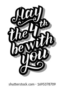 May the 4th be with you. Hand drawn creative star wars lettering quote. Sci-fi vector design  for star wars day. Greeting card, print for T-shirt, template for film fans. May the fourth be with you.