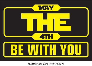 May the 4th be with you, Holiday concept. Template for background, banner, card, poster, t-shirt with text inscription