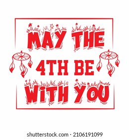 May The 4th Be With You typography vector t shirt design