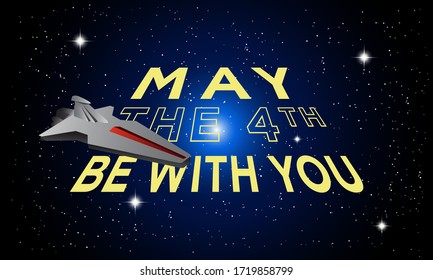 May The 4th Be With You. Vector Illustration with spacecraft and stars.