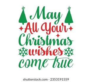 May all your Christmas wishes come truesvg, A hat vector, Merry Christmas, Happy New, magic svg, Christmas T shirt, jolly,  holiday, Silhouette Merry cut file svg, joy, Cut File for , Christmas 