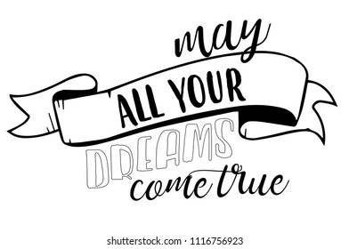 May all your dreams come true vector hand drawn quote text for your design. Motivational quote letter. 